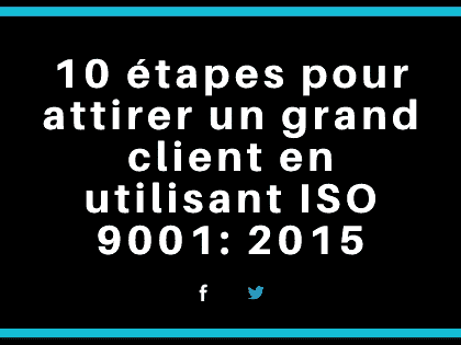 10 étapes pour attirer un grand client en utilisant ISO 9001_ 2015