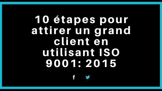 10 étapes pour attirer un grand client en utilisant ISO 9001_ 2015