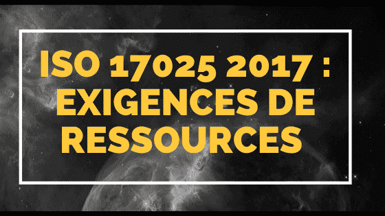 ISO 17025 2017 : Exigences de ressources