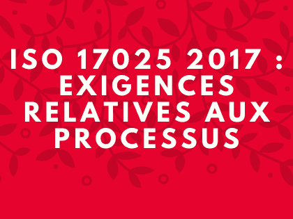 ISO 17025 2017 : Exigences relatives aux processus