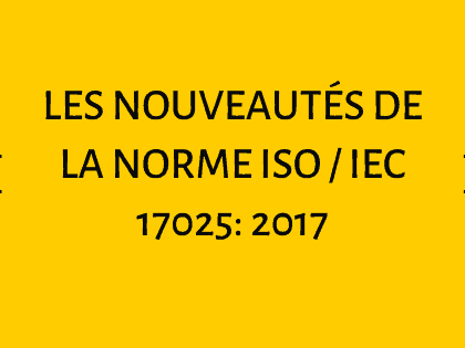 Les nouveautés de la norme ISO IEC 17025 2017