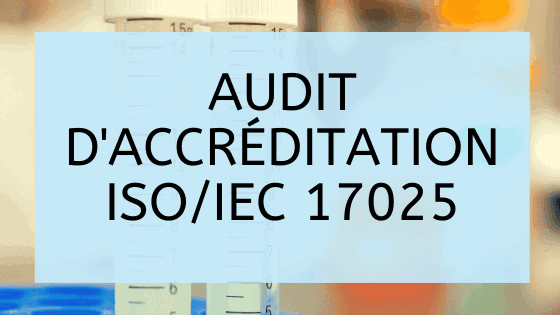 Audit d'accréditation ISO / IEC 17025