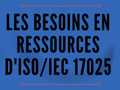 Besoins en ressources d'ISO 17025