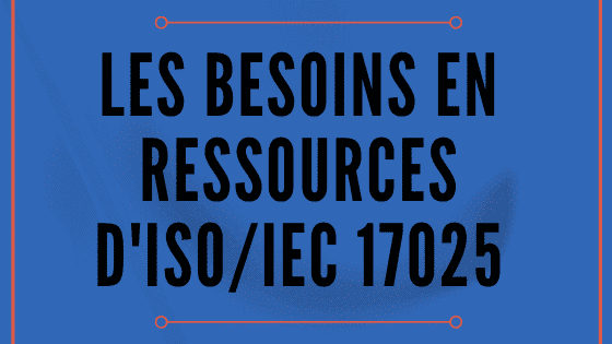 Besoins en ressources d'ISO 17025