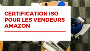 Certification ISO pour les vendeurs Amazon 6 Certification ISO pour les vendeurs Amazon