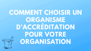 Comment choisir un organisme d'accréditation pour votre organisation 11 Comment choisir un organisme d'accréditation pour votre organisation