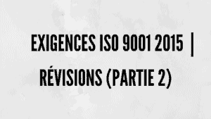 Exigences ISO 9001 2015 | Révisions et norme QMS (partie 2) 10 Exigences ISO 9001 2015 | Révisions et norme QMS (partie 2)
