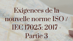 Exigences de la nouvelle norme ISO / CEI 17025: 2017 - Partie 3 5 Exigences de la nouvelle norme ISO / IEC 17025: 2017 - Partie 3