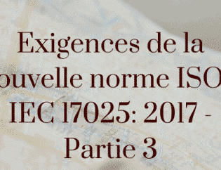 Exigences de la nouvelle norme ISO / IEC 17025: 2017 - Partie 3