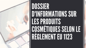 Fichier d'informations sur les produits cosmétiques selon le règlement UE 1123 5 Fichier d'informations sur les produits cosmétiques selon le règlement UE 1123