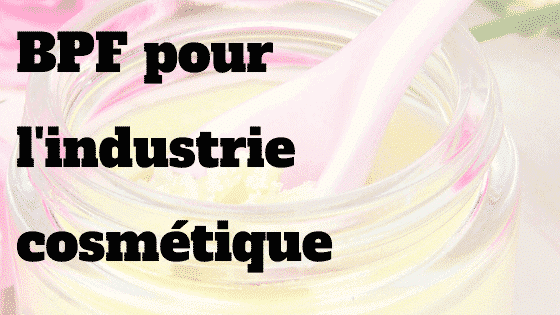 GMP pour l'industrie cosmétique