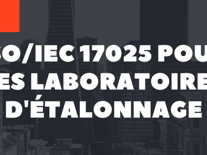 ISO 17025 pour les laboratoires d'étalonnage