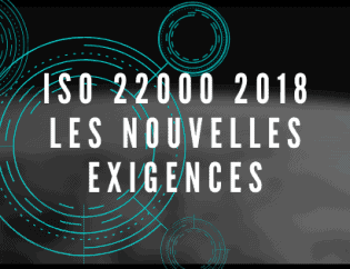Les nouvelles exigences de l'ISO 22000 2018