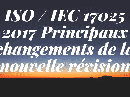 ISO / IEC 17025 2017 Principaux changements de la nouvelle révision