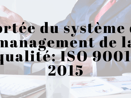 Portée du système de management de la qualité: ISO 9001: 2015