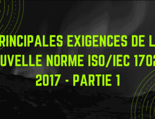 Principales exigences de la nouvelle norme ISO / IEC 17025: 2017 - Partie 1