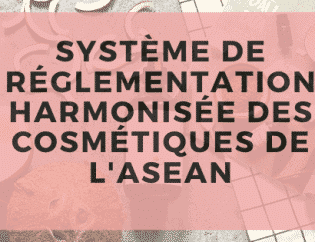 Système de réglementation harmonisé des cosmétiques de l'ASEAN