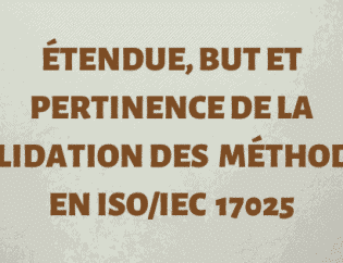 Étendue, but et pertinence de la validation de la méthode ISO 17025