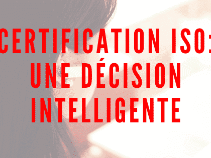 Certification ISO: une décision intelligente