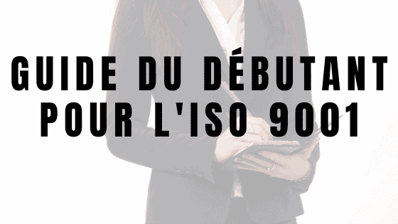 Guide du débutant pour l'ISO 9001