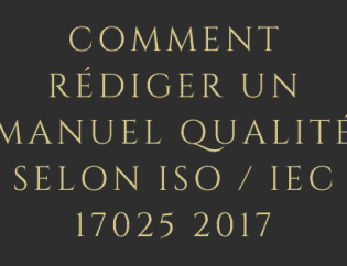 Comment rédiger un manuel qualité selon ISO / IEC 17025 2017