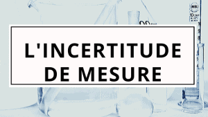 Qu'est-ce que l'incertitude de Mesure? 6 Incertitude de mesure