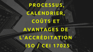 Processus, calendrier, coûts et avantages de l'accréditation ISO / CEI 17025 10 accréditation ISO _ IEC 17025