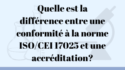 Quelle est la différence entre une conformité à la norme ISO 17025