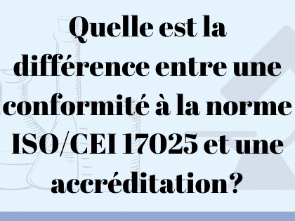 Quelle est la différence entre une conformité à la norme ISO 17025