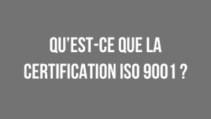 ISO 9001, qu’est-ce que la certification ISO 9001 ? 2 ISO 9001