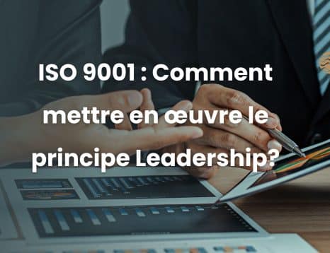ISO 9001 : Comment mettre en œuvre le principe Leadership
