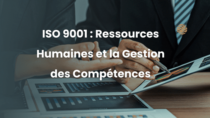 ISO 9001 Ressources Humaines et la Gestion des Compétences