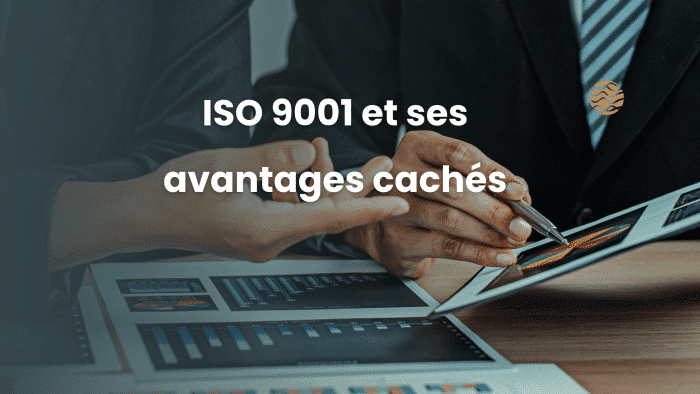 ISO 9001 et ses avantages cachés