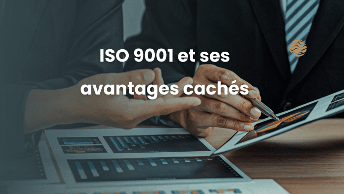 ISO 9001 et ses avantages cachés