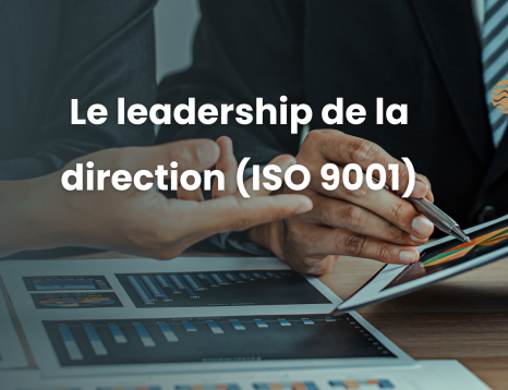 Le leadership de la direction (ISO 9001)