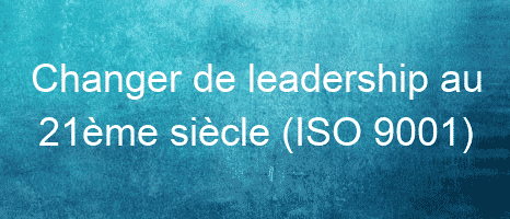 changer de leadership au 21eme siecle iso 9001 26154