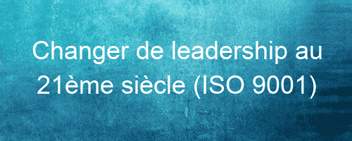 changer de leadership au 21eme siecle iso 9001 26154