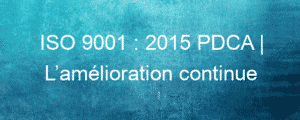 ISO 9001 : 2015 PDCA | L’amélioration continue 5 iso 9001 2015 pdca lamelioration continue 26164