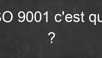 ISO 9001 c'est quoi ?