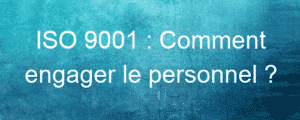 ISO 9001 : Comment engager le personnel ? 3 iso 9001 comment engager le personnel 26160