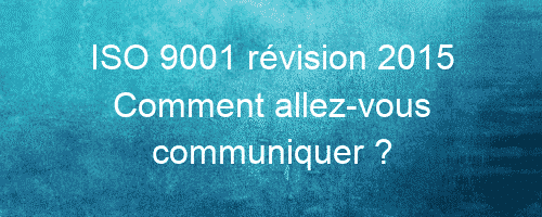 iso 9001 revision 2015 comment allez vous communiquer 26136