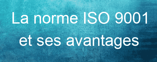 La norme ISO 9001 et ses avantages