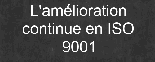 L'amélioration continue en ISO 9001