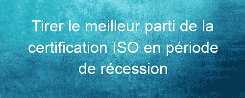 la certification ISO en période de récession