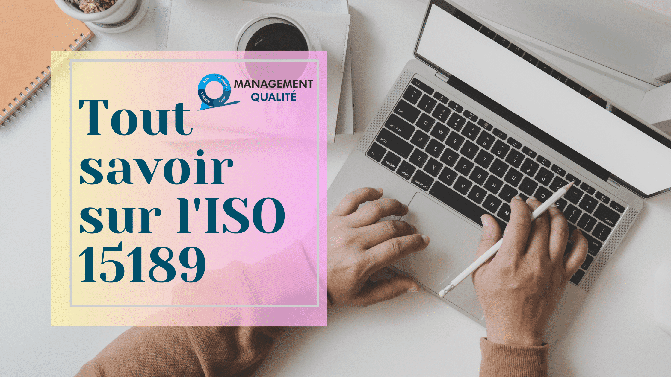 Tout Savoir sur l’ISO 15189