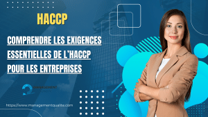Comprendre les Exigences Essentielles de l'HACCP pour les Entreprises 5 Comprendre les Exigences Essentielles de l'HACCP pour les Entreprises