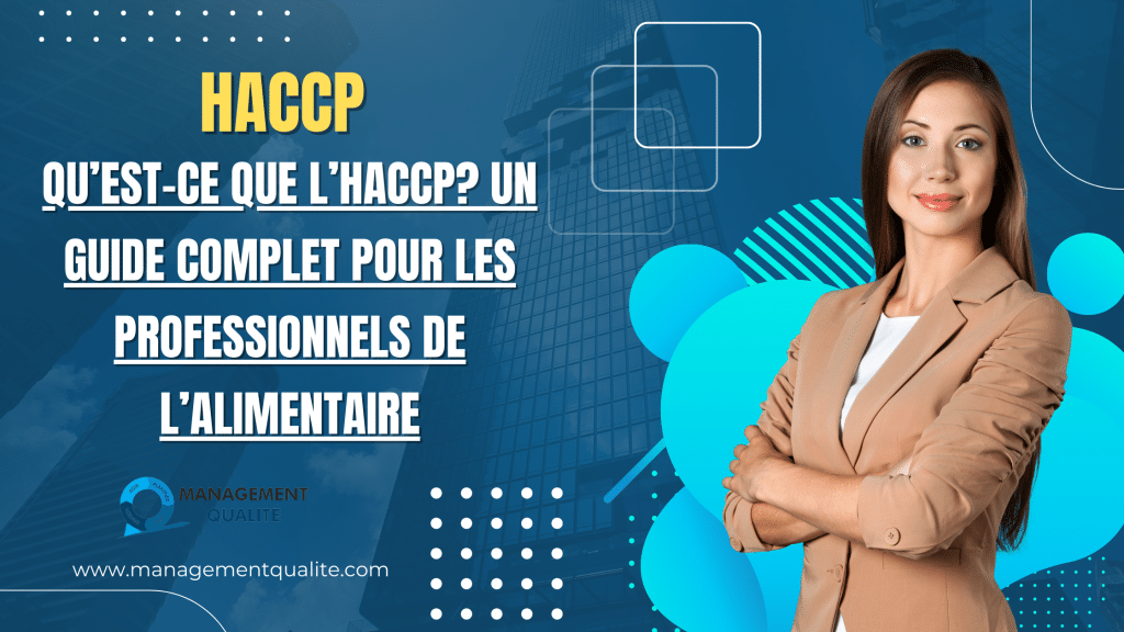 Qu'est-ce que l'HACCP? Un Guide Complet pour les Professionnels de l'Alimentaire 1 Qu'est-ce que l'HACCP? Un Guide Complet pour les Professionnels de l'Alimentaire