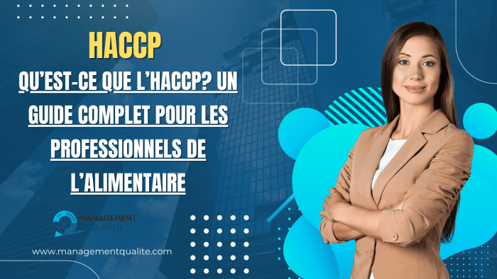 Qu'est-ce que l'HACCP? Un Guide Complet pour les Professionnels de l'Alimentaire