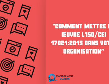 Comment mettre en œuvre l'ISOCEI 170212015 dans votre organisation”