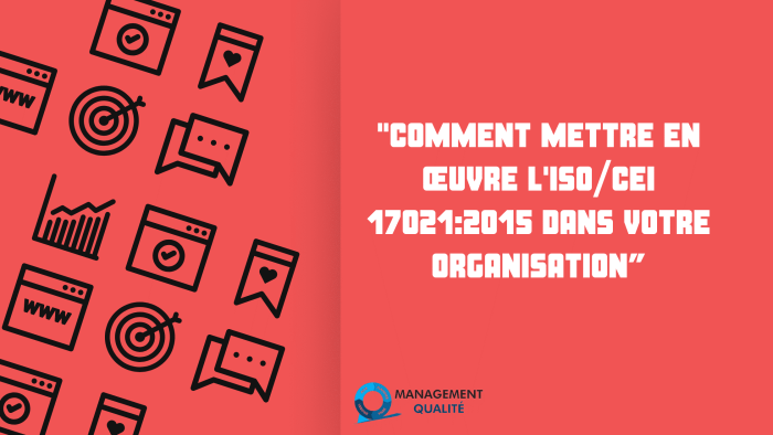 Comment mettre en œuvre l'ISOCEI 170212015 dans votre organisation”